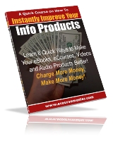 Instantly Improve Your Info Products Quick Course